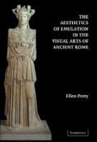 The aesthetics of emulation in the visual arts of ancient Rome /