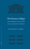 The Roman collegia : the modern evolution of an ancient concept /