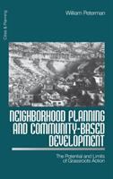 Neighborhood planning and community-based development : the potential and limits of grassroots action /