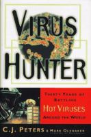 Virus hunter : thirty years of battling hot viruses around the world /