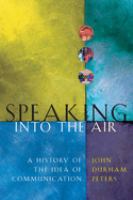 Speaking into the air : a history of the idea of communication /