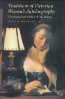 Traditions of Victorian women's autobiography : the poetics and politics of life writing /