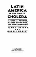 Latin America in the time of cholera : electoral politics, market economics, and permanent crisis /