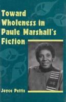 Toward wholeness in Paule Marshall's fiction /