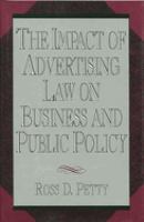 The impact of advertising law on business and public policy /