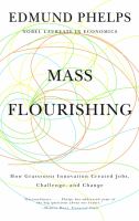 Mass flourishing how grassroots innovation created jobs, challenge, and change /