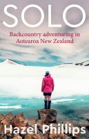 Solo : backcountry adventuring in Aotearoa New Zealand /