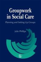 Groupwork in social care : planning and setting up groups /
