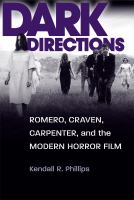 Dark directions : Romero, Craven, Carpenter, and the modern horror film /