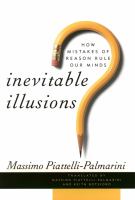Inevitable illusions : how mistakes of reason rule our minds /