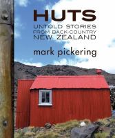 Huts : untold stories from back-country New Zealand /