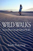 Wild walks : sixty short South Island walks /