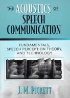 The acoustics of speech communication : fundamentals, speech perception theory, and technology /