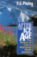 After the Ice Age : the return of life to glaciated North America /