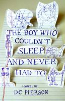 The boy who couldn't sleep and never had to : a novel /
