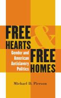 Free hearts and free homes : gender and American antislavery politics /