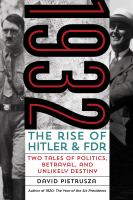 1932 : the rise of Hitler and FDR ; two tales of politics, betrayal, and unlikely destiny /