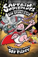 Captain Underpants and the sensational saga of Sir Stinks-A-Lot : the twelfth epic novel /