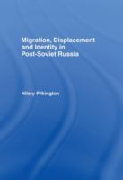 Migration, displacement, and identity in post-Soviet Russia /