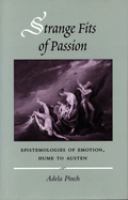 Strange fits of passion : epistemologies of emotion, Hume to Austen /