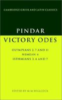 Victory odes : Olympians 2, 7, 11; Nemean 4; Isthmians 3, 4, 7 /