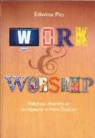 Work & worship : religious diversity at workplaces in New Zealand /