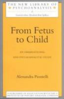 From fetus to child : an observational and psychoanalytic study /