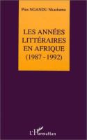 Les annees litteraires en Afrique, 1912-1987 /
