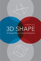 3D shape : its unique place in visual perception /