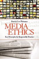Media ethics : key principles for responsible practice /
