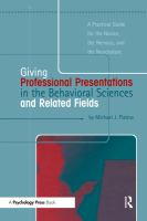 Giving professional presentations in the behavioral sciences and related fields : a practical guide for the novice, the nervous, and the nonchalant /