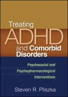 Treating ADHD and comorbid disorders : psychosocial and psychopharmacological interventions /