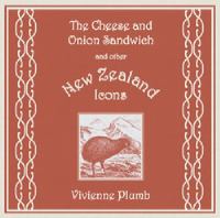 The cheese and onion sandwich and other New Zealand icons : prose poems /
