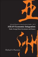 ASEAN economic integration : trade, foreign direct investment, and Finance /