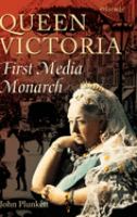 Queen Victoria : first media monarch /