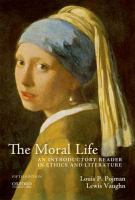 The moral life : an introductory reader in ethics and literature /
