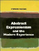 Abstract Expressionism and the modern experience /