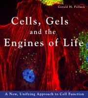 Cells, gels and the engines of life : a new, unifying approach to cell function /