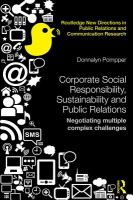 Corporate social responsibility, sustainability and public relations : negotiating multiple complex challenges /