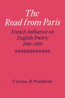 The road from Paris : French influence on English poetry, 1900-1920 /