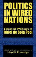 Politics in wired nations : selected writings of Ithiel de Sola Pool /