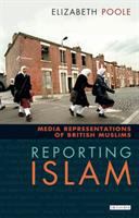 Reporting Islam : media representations of British Muslims /