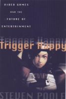 Trigger happy : videogames and the entertainment revolution /