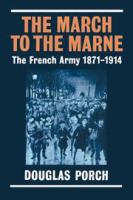 The march to the Marne : the French army, 1871-1914 /