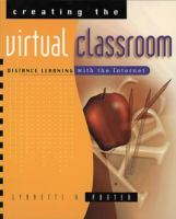 Creating the virtual classroom : distance learning with the Internet /