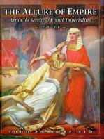 The allure of empire : art in the service of French imperialism, 1798-1836 /