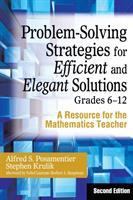 Problem-solving strategies for efficient and elegant solutions, grades 6-12 : a resource for the mathematics teacher /
