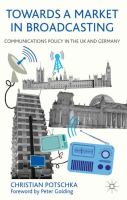 Towards a market in broadcasting : communications policy in the UK and Germany /