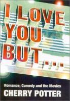 I love you but... : romance, comedy and the movies /