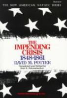 The impending crisis, 1848-1861 : Completed and edited by Don E. Fehrenbacher.